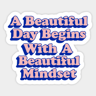 A Beautiful Day Begins with a Beautiful Mindset Sticker